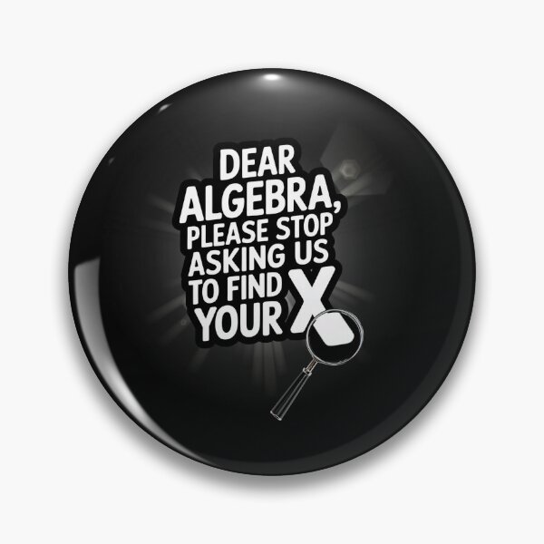 Item preview, Dear Algebra Please Stop Asking Us To Find Your X designed and sold by Ania_BM.
