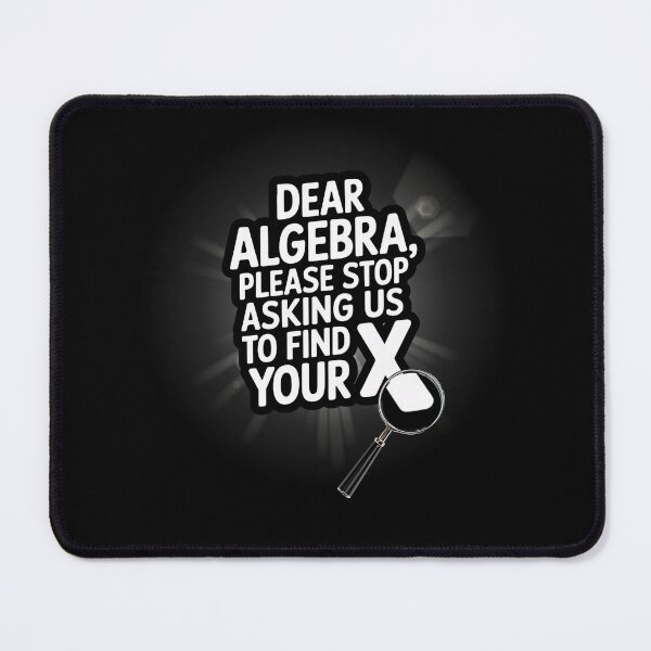 Item preview, Dear Algebra Please Stop Asking Us To Find Your X designed and sold by Ania_BM.