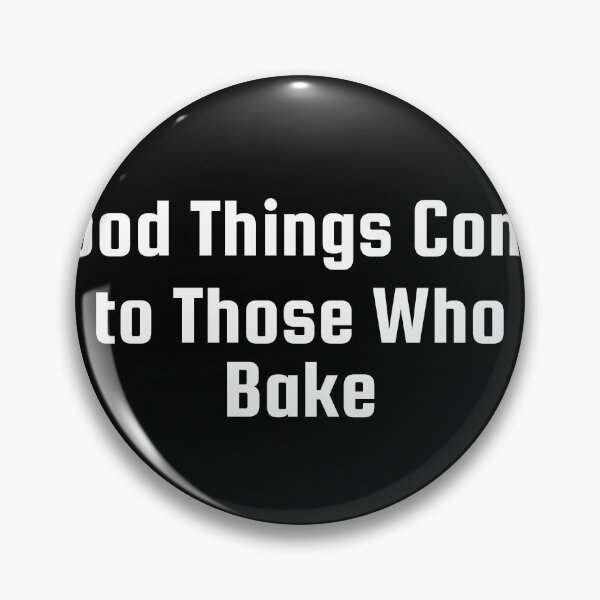Item preview, Good Things Come to Those Who Bake designed and sold by Ninjacatoff.