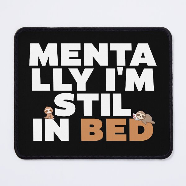 Item preview, Mentally I'm still in bed designed and sold by VibeTwist.