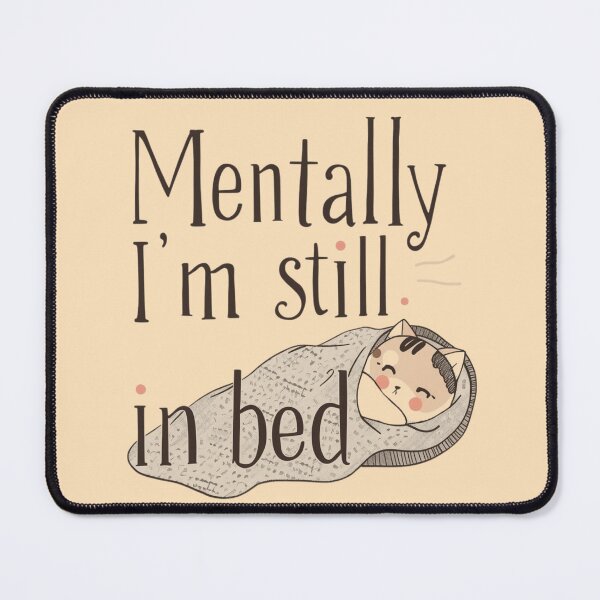Item preview, Mentally I'm still in bed _ CAT SLEEP designed and sold by VibeTwist.