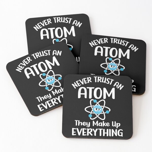 Item preview, Never Trust An Atom, They Make Up Everything. Version 2 designed and sold by ArthousePromos.