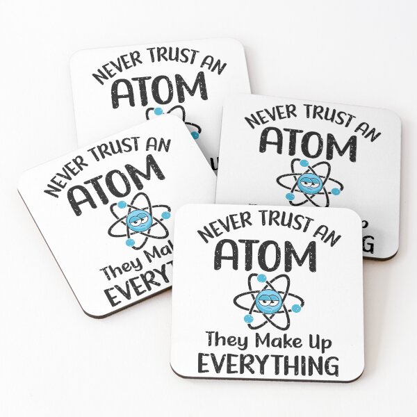 Item preview, Never Trust An Atom, They Make Up Everything. Version 1 designed and sold by ArthousePromos.