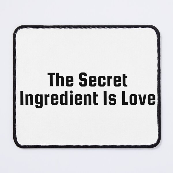 Item preview, The Secret Ingredient Is Love designed and sold by Ninjacatoff.