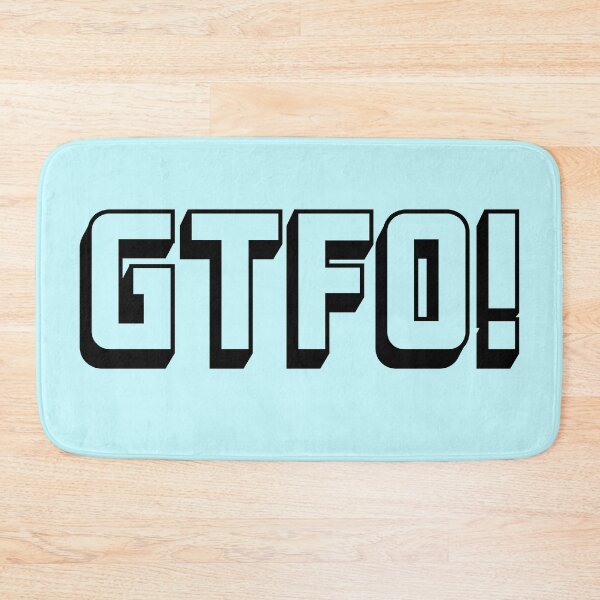 Item preview, Swear acronym GTFO Get the fuck out (B) designed and sold by peterdy.