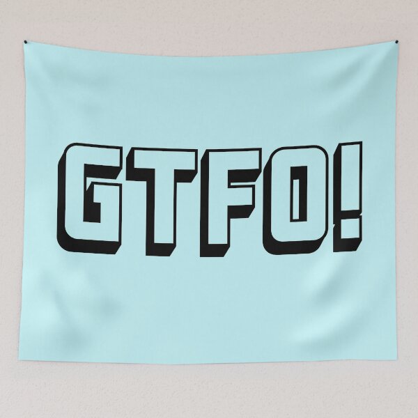 Item preview, Swear acronym GTFO Get the fuck out (B) designed and sold by peterdy.