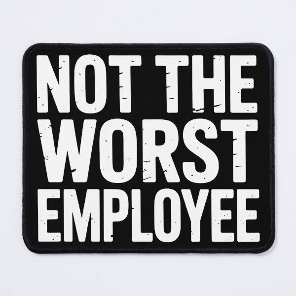 Item preview, Not The Worst Employee Funny Sarcastic Saying Work Job Meme designed and sold by BLZART.