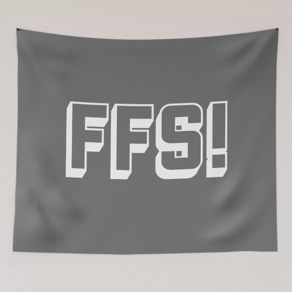 Item preview, Swear acronym FFS For Fucks Sake W designed and sold by peterdy.