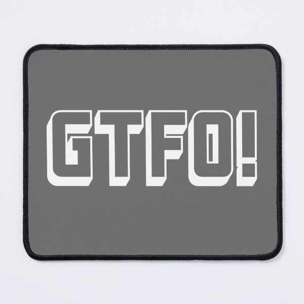 Item preview, Swear acronym GTFO Get the fuck out (W) designed and sold by peterdy.