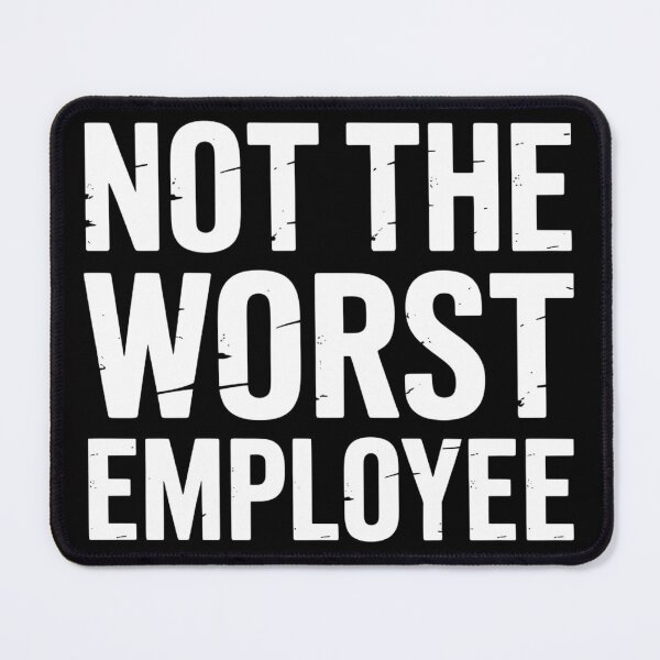 Item preview, Not The Worst Employee Funny Sarcastic Saying Work Job Meme designed and sold by BLZART.