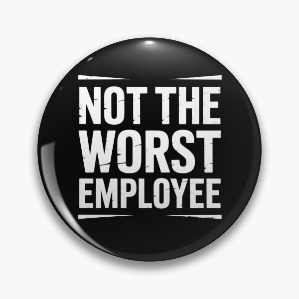 Item preview, Not The Worst Employee Funny Sarcastic Saying Work Job Meme designed and sold by BLZART.