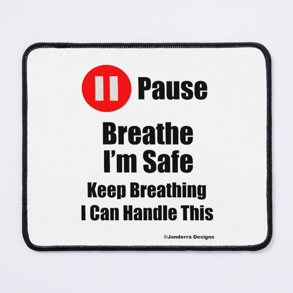 Item preview, Pause Breathe I'm Safe Keep Breathing I Can Handle This designed and sold by JanderraDesigns.