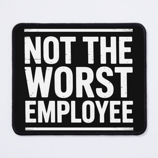 Item preview, Not The Worst Employee Funny Sarcastic Saying Work Job Meme designed and sold by BLZART.