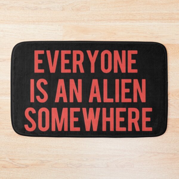 Item preview, Everyone Is an Alien Somewhere – Minimalist Quote Design designed and sold by goodmanirm.
