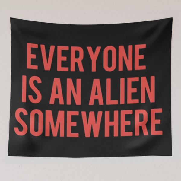 Item preview, Everyone Is an Alien Somewhere – Minimalist Quote Design designed and sold by goodmanirm.