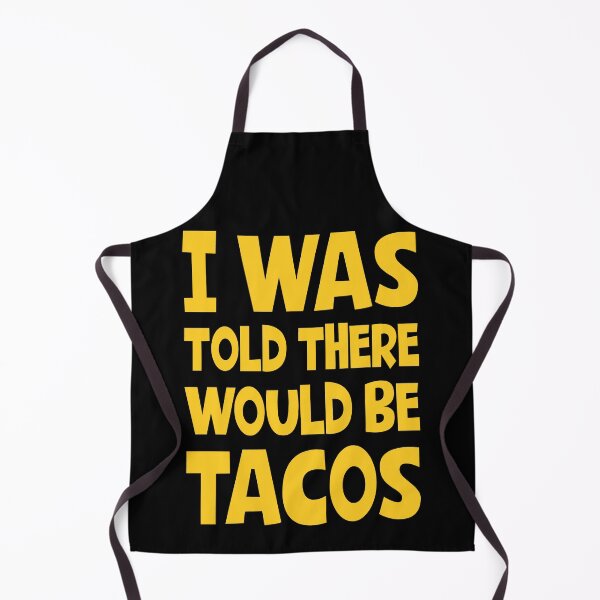 Item preview, I Was Told There Would Be Tacos designed and sold by CreativeNewDesigns.