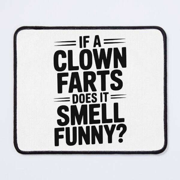 Item preview, If a Clown Farts Does It Smell Funny? designed and sold by Frank Ring.