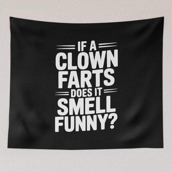 Item preview, If a Clown Farts Does It Smell Funny? designed and sold by Frank Ring.