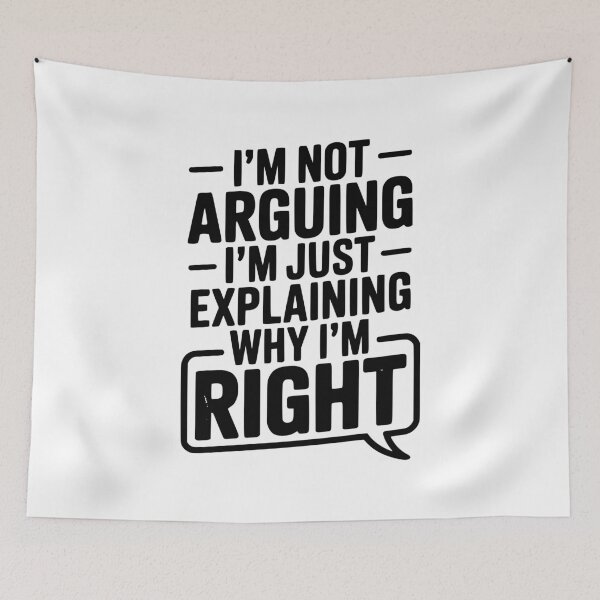 Item preview, I’m Not Arguing I’m Just Explaining Why I’m Right designed and sold by Frank Ring.