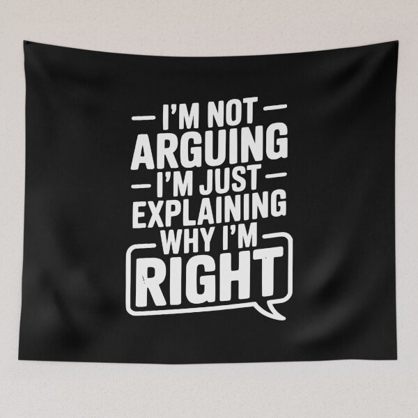 Item preview, I’m Not Arguing I’m Just Explaining Why I’m Right designed and sold by Frank Ring.