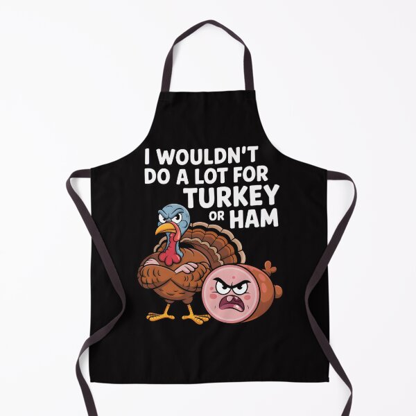 Item preview, I Wouldn't Do A Lot for Turkey Or Ham designed and sold by Millsoft.