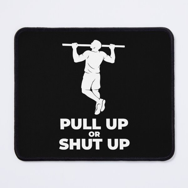 Item preview, Pull Up Or Shut Up Calisthenics Fitness Gym designed and sold by LuminOrb.