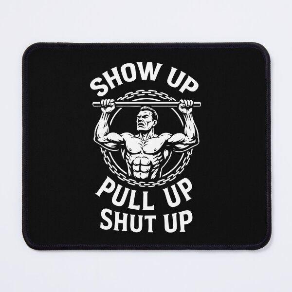 Item preview, Show Up Pull Up Shut Up Calisthenics Fitness Gym designed and sold by LuminOrb.