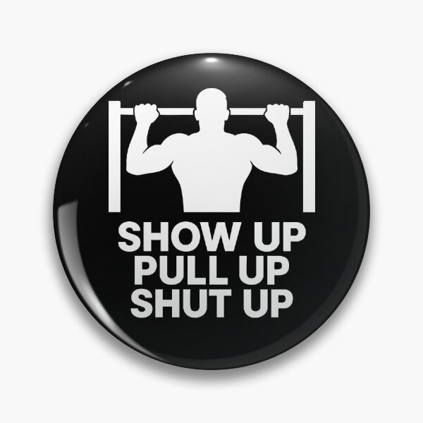 Artikelvorschau, Show Up Pull Up Shut Up Calisthenics Fitness Gym entworfen und verkauft von LuminOrb.
