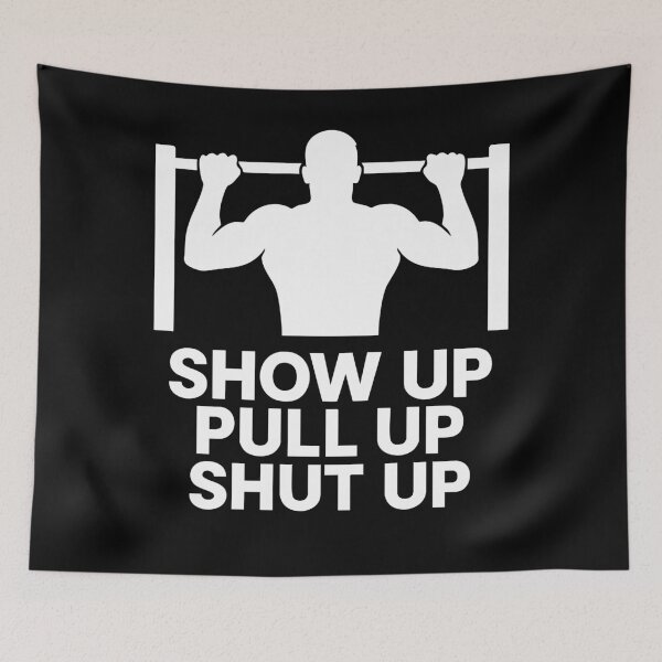 Item preview, Show Up Pull Up Shut Up Calisthenics Fitness Gym designed and sold by LuminOrb.