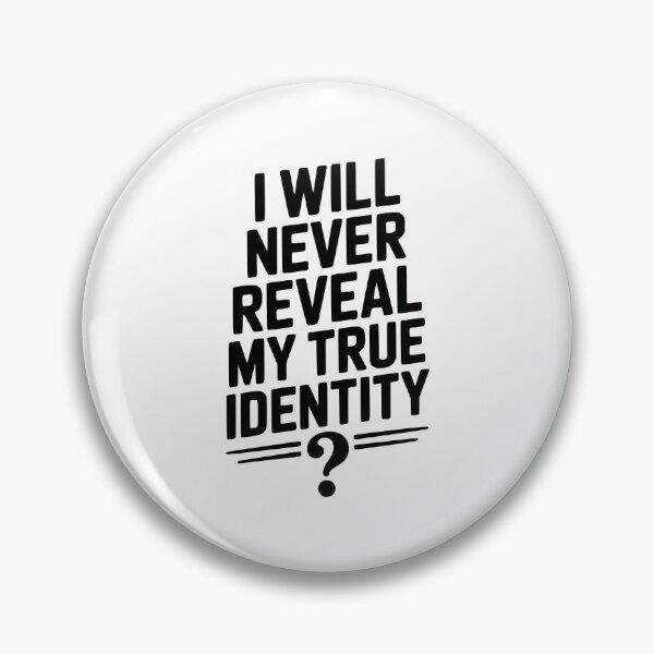 Item preview, I Will Never Reveal My True Identity designed and sold by Frank Ring.