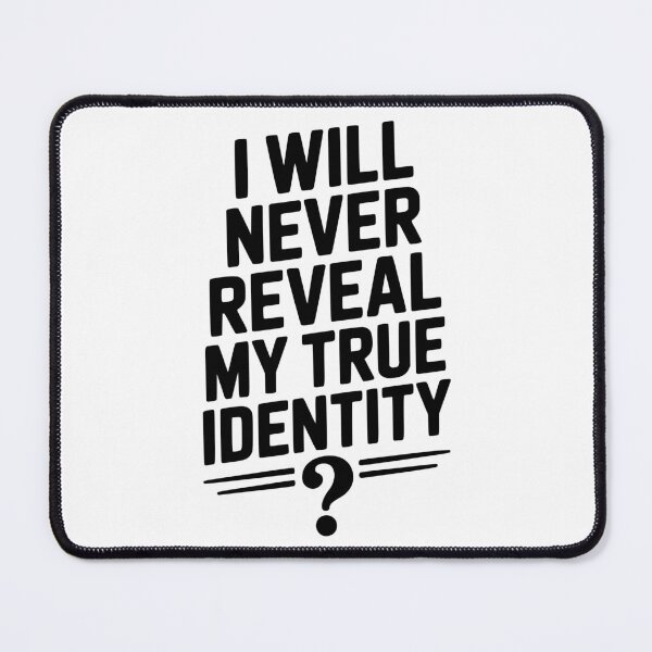 Item preview, I Will Never Reveal My True Identity designed and sold by Frank Ring.