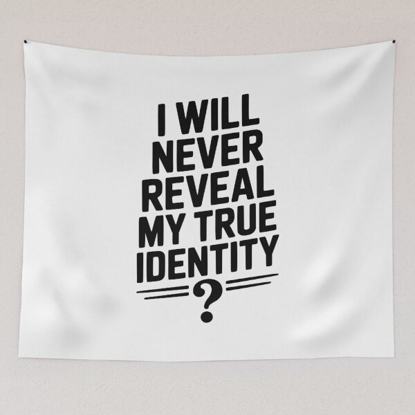 Item preview, I Will Never Reveal My True Identity designed and sold by Frank Ring.