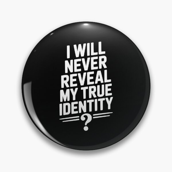 Item preview, I Will Never Reveal My True Identity designed and sold by Frank Ring.