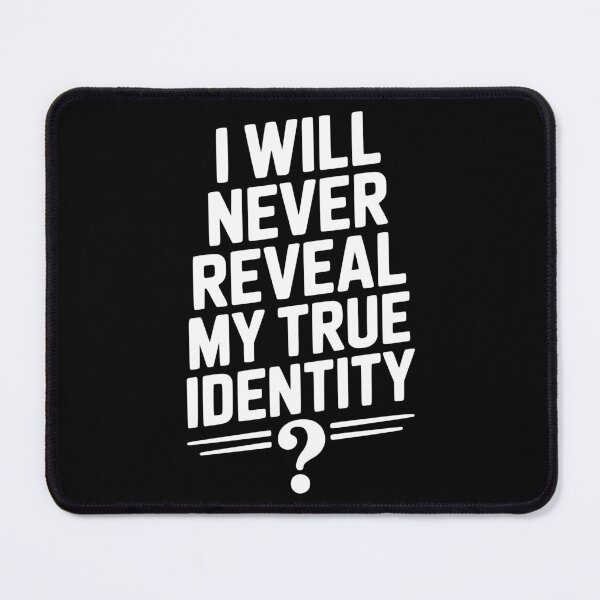 Item preview, I Will Never Reveal My True Identity designed and sold by Frank Ring.