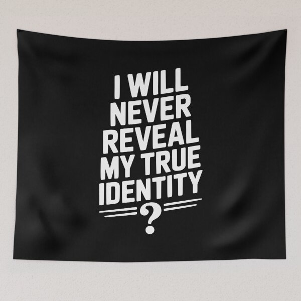 Item preview, I Will Never Reveal My True Identity designed and sold by Frank Ring.