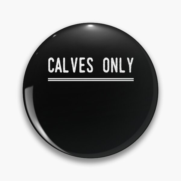 Item preview, Calves only funny calves phrase designed and sold by snowry.