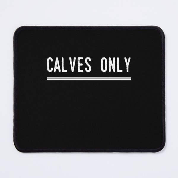Item preview, Calves only funny calves phrase designed and sold by snowry.