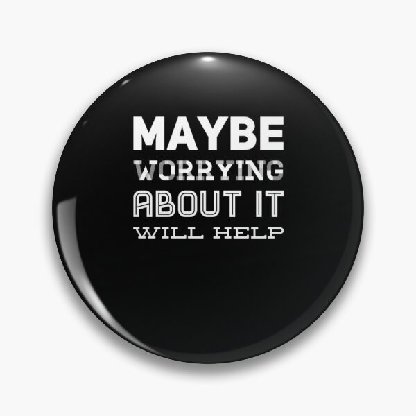 Item preview, Maybe worrying about it will help funny worrier designed and sold by snowry.