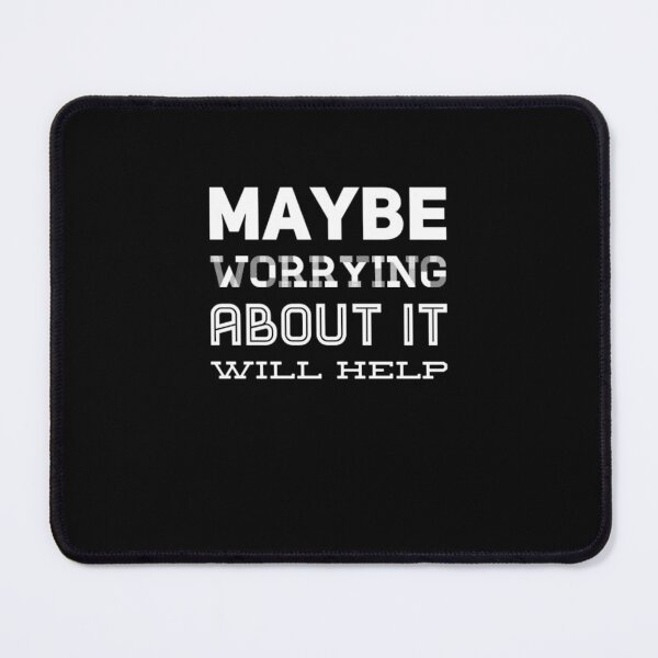 Item preview, Maybe worrying about it will help funny worrier designed and sold by snowry.