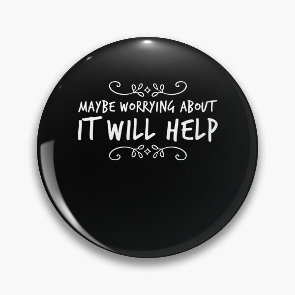 Item preview, maybe worrying about it will help funny sarcasm designed and sold by snowry.