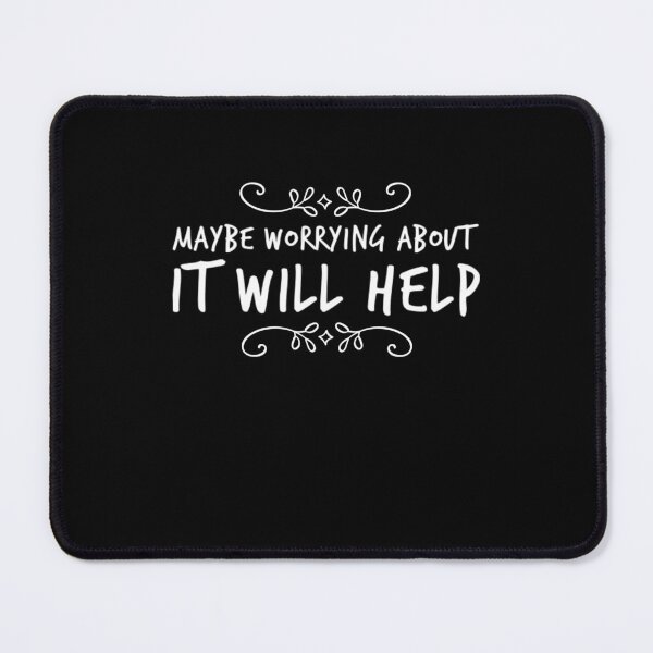 Item preview, maybe worrying about it will help funny sarcasm designed and sold by snowry.