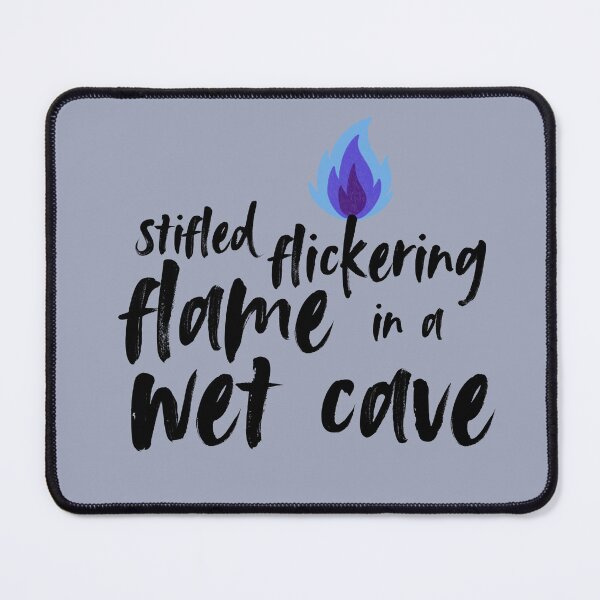 Item preview, Stifled, Flickering Flame in a Wet Cave designed and sold by QuotableShaun.