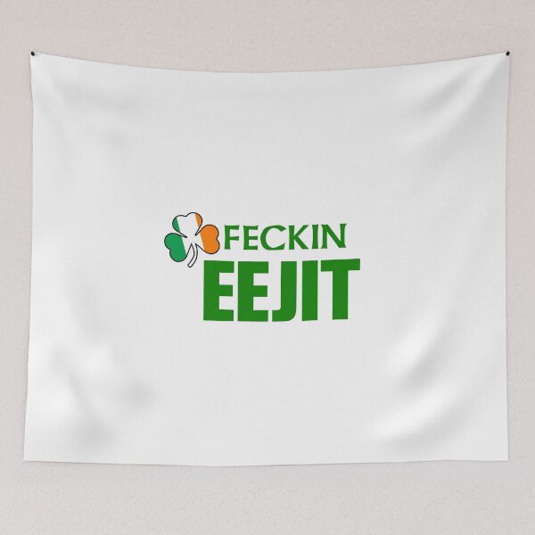 Item preview, Hilarious Feckin Eejit Irish Accent Insult Joke Ireland Father Ted Party Humor Fun designed and sold by BuyShirtsOnline.