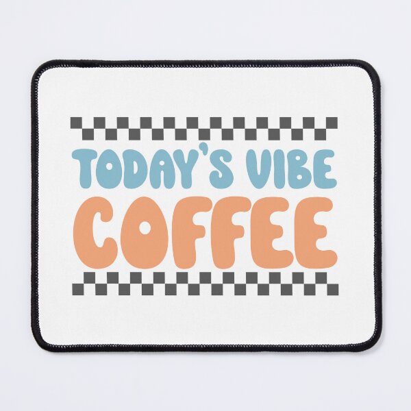 Item preview, Today's vibe...COFFEE designed and sold by moodclubuk.