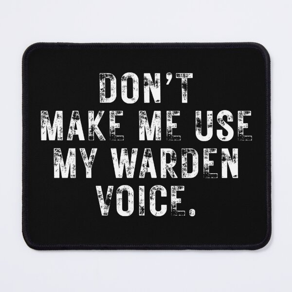 Item preview, Don't Make Me Use My Warden Voice designed and sold by MouDantArts.