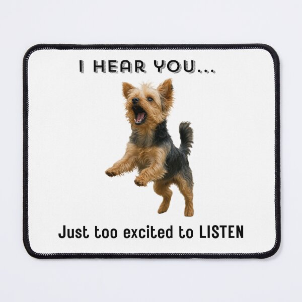 Item preview, I Hear You Just Too Excited - Yorkshire Terrier designed and sold by CraftedHome.
