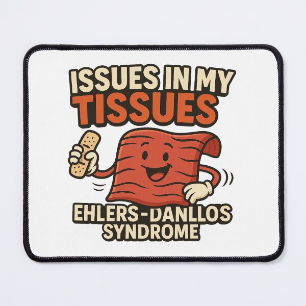 Item preview, Issues in My Tissues – Funny Ehlers-Danlos Syndrome Awareness Design designed and sold by SlomianyPisarz.