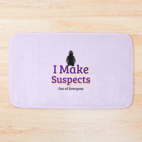 Item preview, I Make Suspects Out of Everyone - crime writer  designed and sold by TaurusC95.