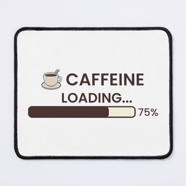 Item preview, Caffeine Loading – Funny Coffee Quote designed and sold by J0b4t.