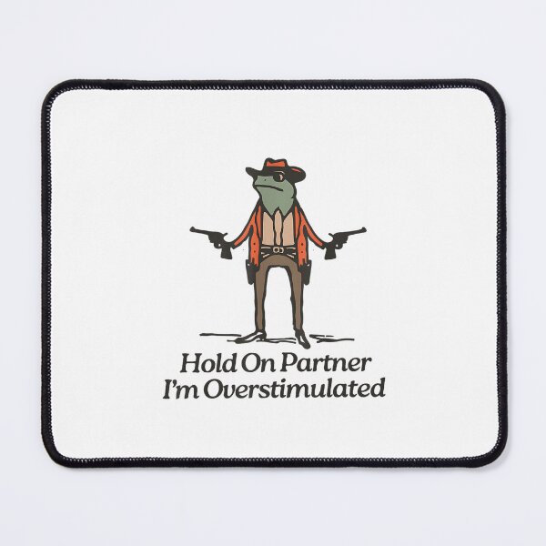 Item preview, Hold On Partner I'm Overstimulated Frog Meme designed and sold by FerminVigo.
